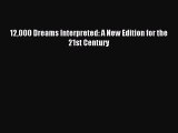 Read 12000 Dreams Interpreted: A New Edition for the 21st Century Ebook Free