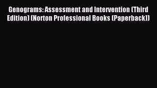 Read Genograms: Assessment and Intervention (Third Edition) (Norton Professional Books (Paperback))