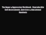 Read The Anger & Aggression Workbook - Reproducible Self-Assessments Exercises & Educational