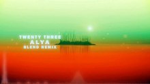 Twenty Three - Alya (Blend Remix)
