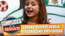 Lorena Queiroz fala sobre seus personagens preferidos