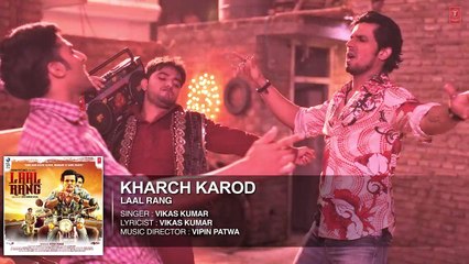 KHARCH KAROD  Full HD Audio Song - YEA LAAL RANG MOVIE - Latest Bollywood Movie Songs