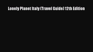 PDF Lonely Planet Italy (Travel Guide) 12th Edition  Read Online