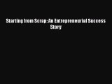 [PDF] Starting from Scrap: An Entrepreneurial Success Story [Read] Online