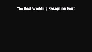 [PDF] The Best Wedding Reception Ever! [Download] Full Ebook