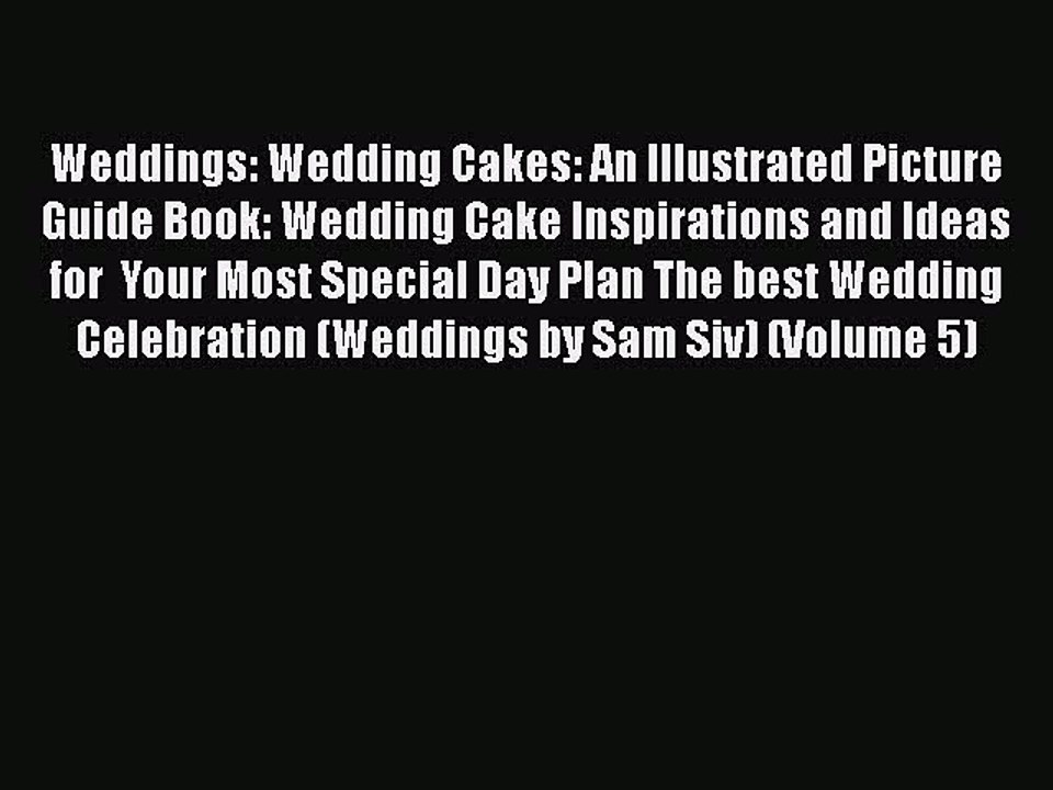 [PDF] Weddings: Wedding Cakes: An Illustrated Picture Guide Book: Wedding Cake Inspirations