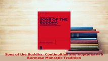 PDF  Sons of the Buddha Continuities and Ruptures in a Burmese Monastic Tradition Free Books