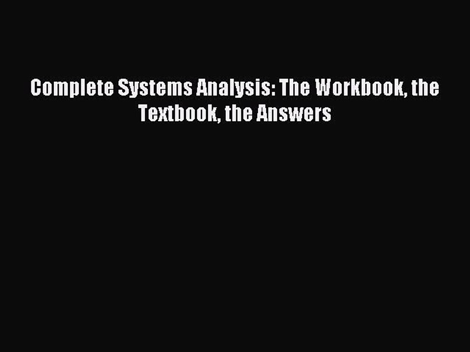 Read Complete Systems Analysis: The Workbook the Textbook the Answers PDF Online