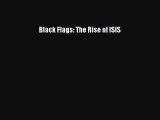 Read Black Flags: The Rise of ISIS Ebook Free