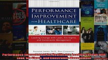 Performance Improvement for Healthcare Leading Change with Lean Six Sigma and Constraints