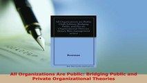 Download  All Organizations Are Public Bridging Public and Private Organizational Theories PDF Full Ebook