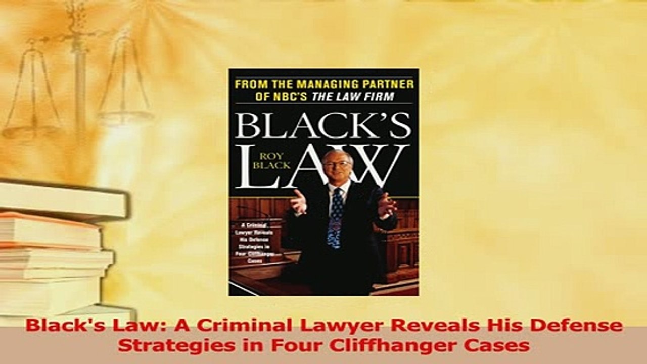 Read  Blacks Law A Criminal Lawyer Reveals His Defense Strategies in Four Cliffhanger Cases Ebook Free