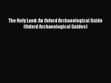Read The Holy Land: An Oxford Archaeological Guide (Oxford Archaeological Guides) Ebook Free