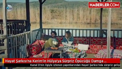 Hayat Şarkısı'na Kerim'in Hülya'ya Sürpriz Öpücüğü Damga Vurdu