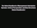 Read The Oxford Handbook of Management Information Systems: Critical Perspectives and New Directions