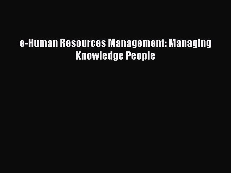 Download e-Human Resources Management: Managing Knowledge People Ebook Free