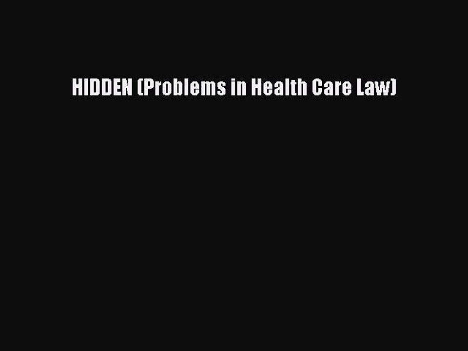 Read HIDDEN (Problems in Health Care Law) PDF Free