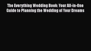 [PDF] The Everything Wedding Book: Your All-in-One Guide to Planning the Wedding of Your Dreams