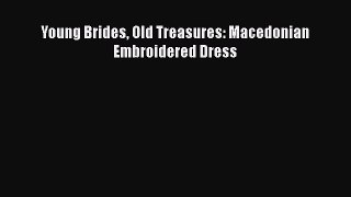 [PDF] Young Brides Old Treasures: Macedonian Embroidered Dress [Read] Full Ebook
