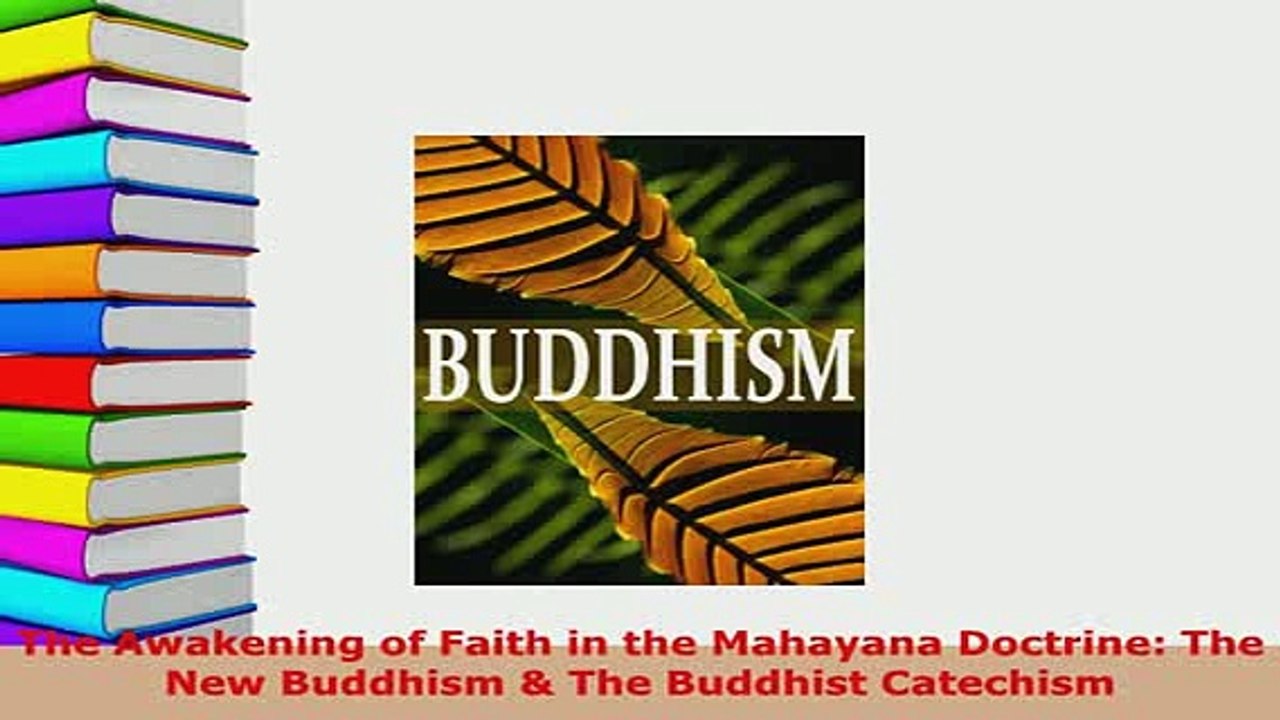 Download  The Awakening of Faith in the Mahayana Doctrine The New Buddhism  The Buddhist Catechism  Read Online