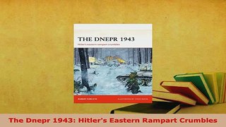 PDF  The Dnepr 1943 Hitlers Eastern Rampart Crumbles  EBook
