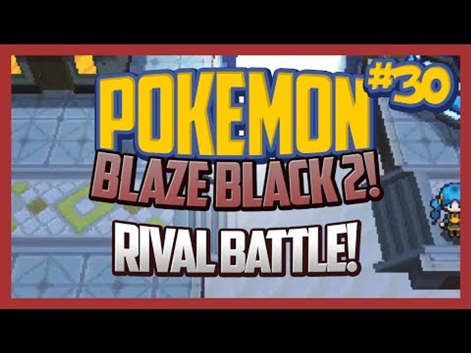 Pokemon Blaze Black 2 Lets Play Ep.30 Rival Battle!