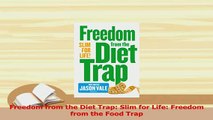 Read Freedom From The Diet Trap Slim For Life Pdf Free - 