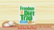 Read  Freedom from the Diet Trap Slim for Life Freedom from the Food Trap Ebook Free