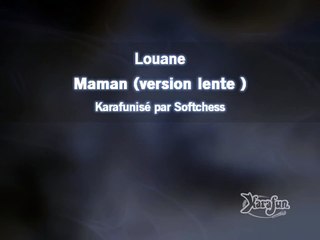 Louane Maman (version lente, karaoké réalisé par Softchess)