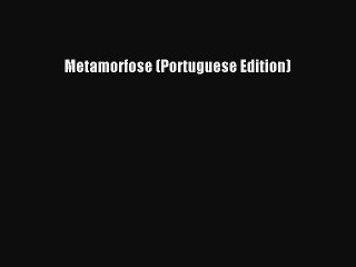 PDF Metamorfose (Portuguese Edition) Free Books