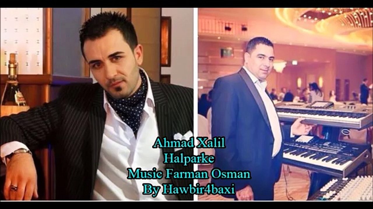 Ahmad Xalil Ahangi Taybat Halparke 2015 Music Farman Osman By Hawbir4baxi