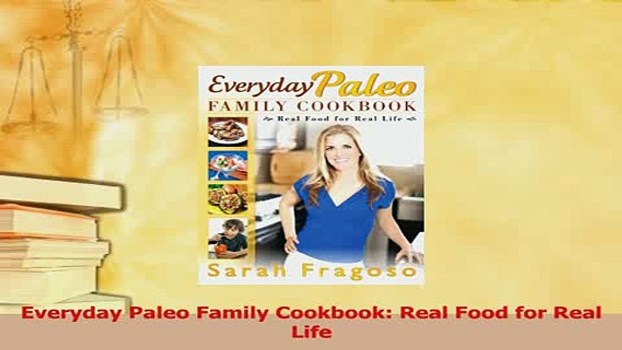 Read  Everyday Paleo Family Cookbook Real Food for Real Life Ebook Free