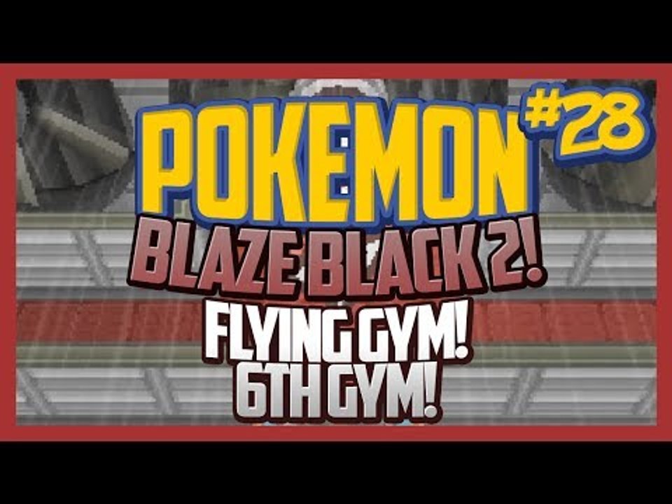 Pokemon Blaze Black 2 Lets Play Ep.28 FLYING GYM! 6TH GYM! - video ...
