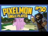 Pixelmon (Minecraft Pokemon Mod) Single Player Season 2 Ep.30 Geoff the Clefable!