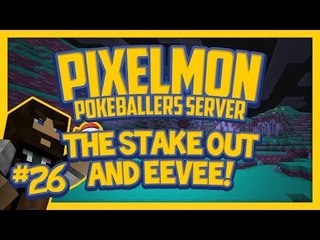 Pixelmon Server (Minecraft Pokemon Mod) Pokeballers Lets Play Season 2 Ep.26 The Stake Out & Eevee!