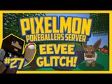Pixelmon Server (Minecraft Pokemon Mod) Pokeballers Lets Play Season 2 Ep.27 Eevee Glitch!