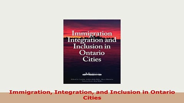PDF Immigration Integration and Inclusion in Ontario Cities PDF Book Free