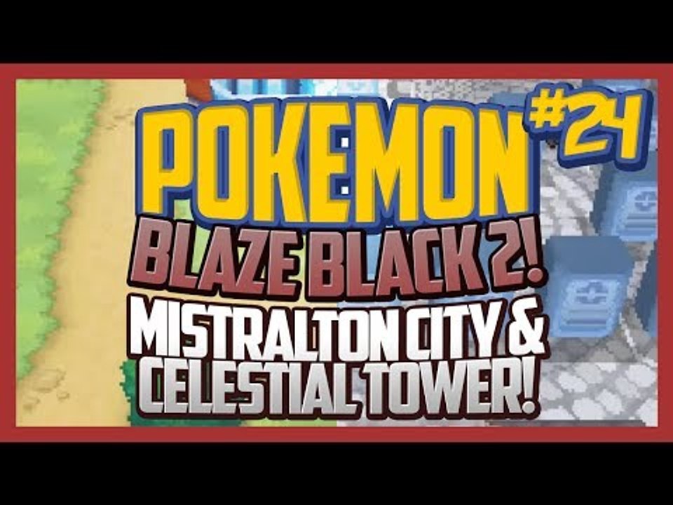 Pokemon Blaze Black 2 Lets Play Ep.24 Mistralton City & Celestial Tower!
