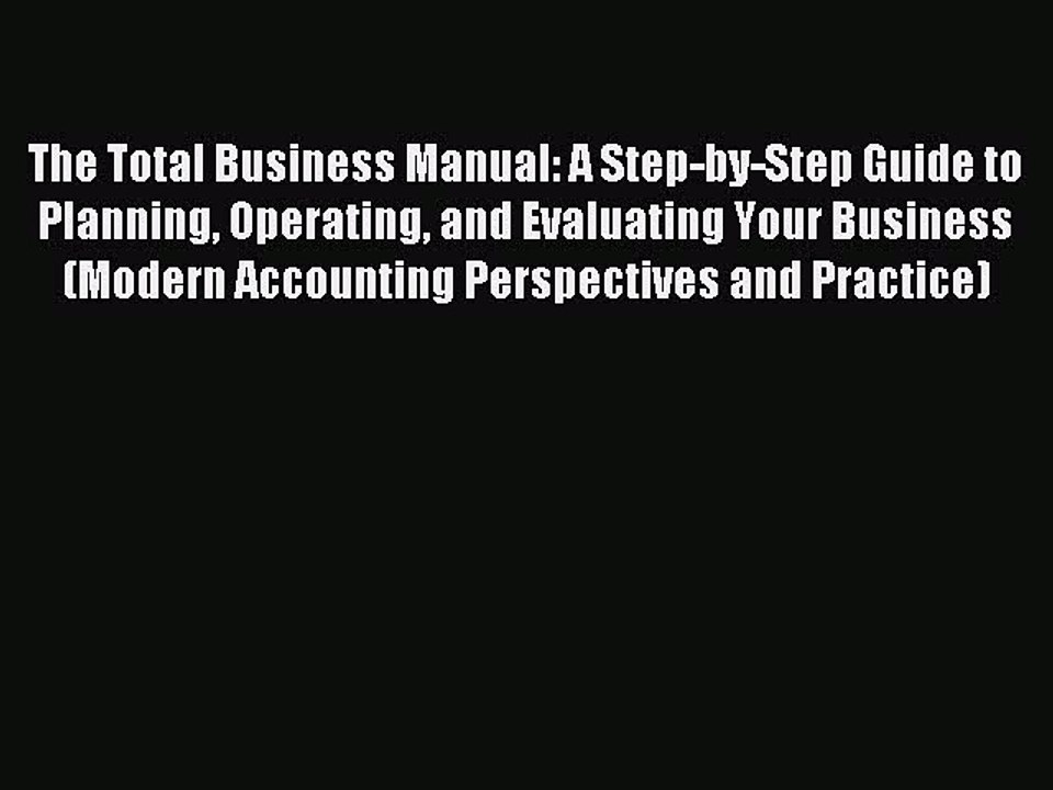Read The Total Business Manual: A Step-by-Step Guide to Planning Operating and Evaluating Your