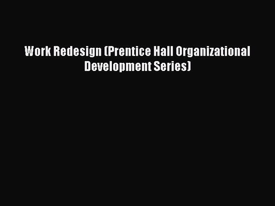 Read Work Redesign (Prentice Hall Organizational Development Series) Ebook Free