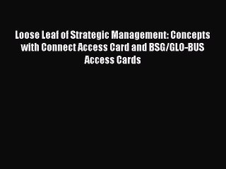 Download Loose Leaf of Strategic Management: Concepts with Connect Access Card and BSG/GLO-BUS