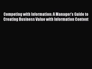 Read Competing with Information: A Manager's Guide to Creating Business Value with Information
