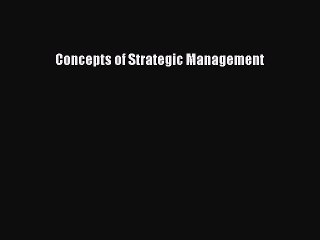 Read Concepts of Strategic Management Ebook Free