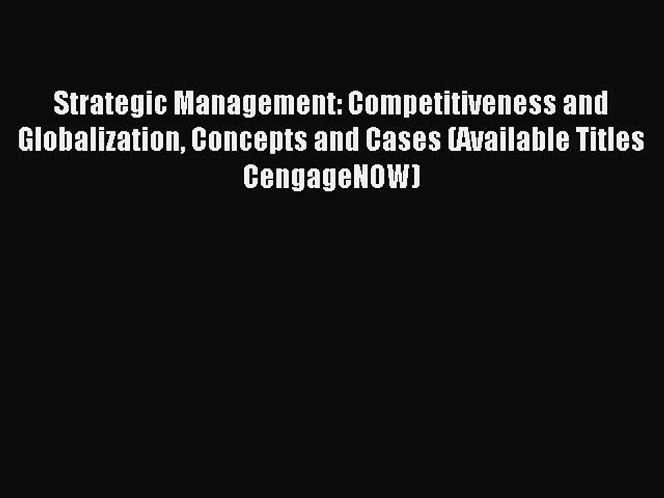 Read Strategic Management: Competitiveness and Globalization Concepts and Cases (Available