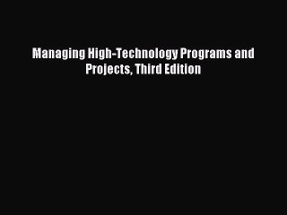 Download Managing High-Technology Programs and Projects Third Edition PDF Free