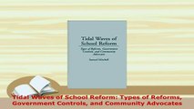 Download  Tidal Waves of School Reform Types of Reforms Government Controls and Community Advocates Read Online