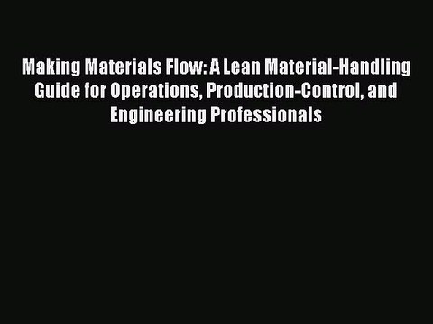 Download Making Materials Flow: A Lean Material-Handling Guide for Operations Production-Control
