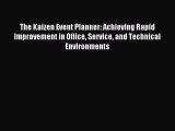 Read The Kaizen Event Planner: Achieving Rapid Improvement in Office Service and Technical