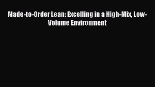 Download Made-to-Order Lean: Excelling in a High-Mix Low-Volume Environment Ebook Free