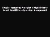 Read Hospital Operations: Principles of High Efficiency Health Care (FT Press Operations Management)